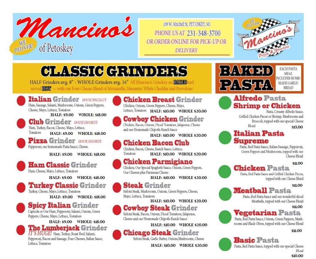 Mancinos 109 W. Mitchell St, PET OSKEY, MI WE  PHONE US AT 231-348-3700 DELIVER!  DELIVER! of Petoskey OR ORDER ONLINE FOR PICK- UP OR DELIVERY Mancinos Pirate renders CLASSIC GRINDERS BAKED EACH PASTA MEAL  HALF Grinders avg. 8